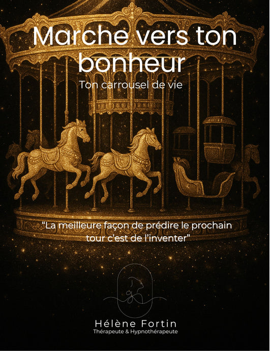 Marche vers ton bonheur ,Ton carrousel de vie